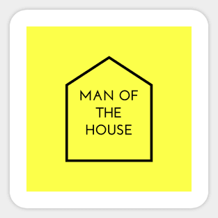 Fathers day- MAN OF THE HOUSE Sticker